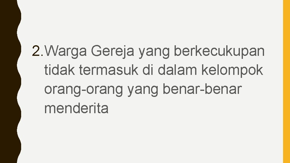 2. Warga Gereja yang berkecukupan tidak termasuk di dalam kelompok orang-orang yang benar-benar menderita