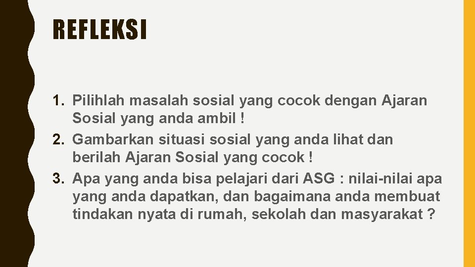 REFLEKSI 1. Pilihlah masalah sosial yang cocok dengan Ajaran Sosial yang anda ambil !