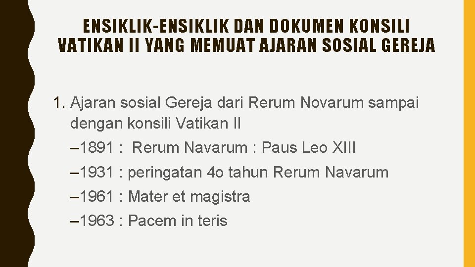 ENSIKLIK-ENSIKLIK DAN DOKUMEN KONSILI VATIKAN II YANG MEMUAT AJARAN SOSIAL GEREJA 1. Ajaran sosial