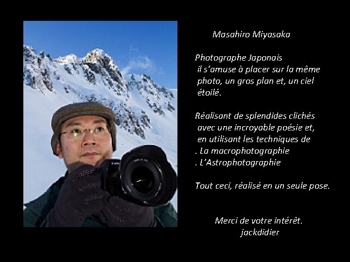 Masahiro Miyasaka Photographe Japonais il s’amuse à placer sur la même photo, un gros