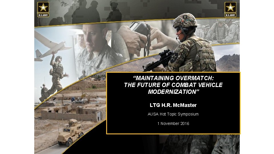 UNCLASSIFIED “MAINTAINING OVERMATCH: THE FUTURE OF COMBAT VEHICLE ARSTAF Day at the MODERNIZATION” Pre-Command