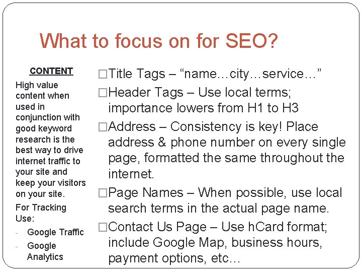 What to focus on for SEO? CONTENT High value content when used in conjunction