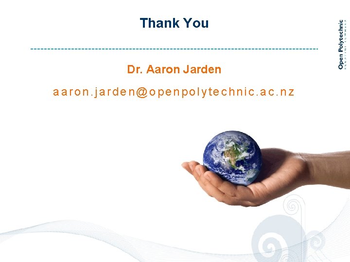 Thank You Dr. Aaron Jarden aaron. jarden@openpolytechnic. ac. nz 