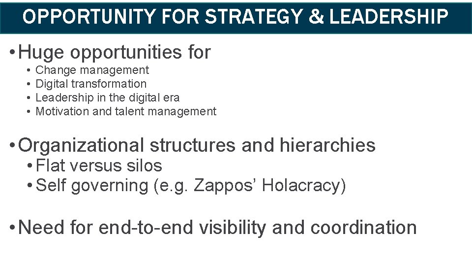 OPPORTUNITY FOR STRATEGY & LEADERSHIP • Huge opportunities for • • Change management Digital