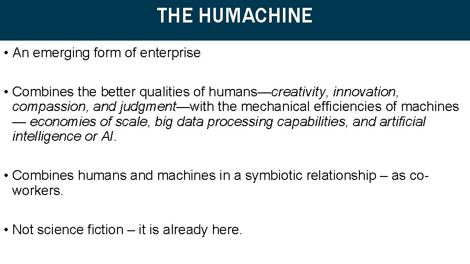THE HUMACHINE • An emerging form of enterprise • Combines the better qualities of