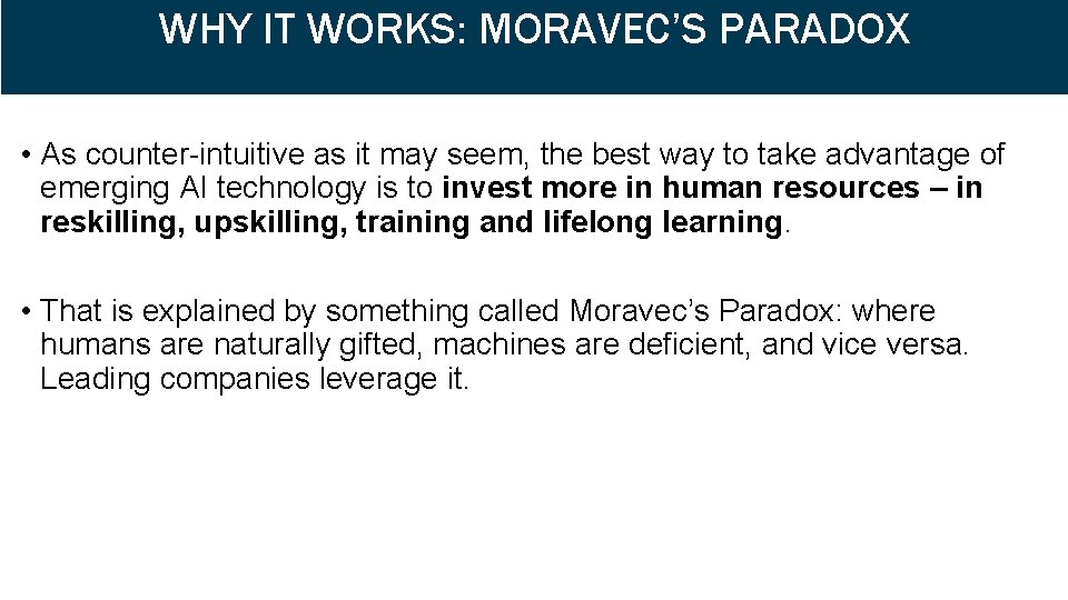 WHY IT WORKS: MORAVEC’S PARADOX • As counter-intuitive as it may seem, the best