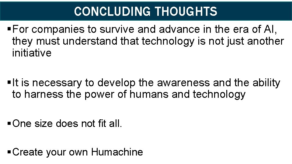 CONCLUDING THOUGHTS § For companies to survive and advance in the era of AI,