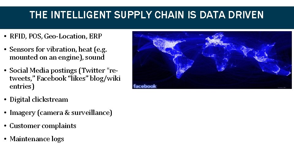 The “Intelligent SC” Is Data Driven THE INTELLIGENT SUPPLY CHAIN IS DATA DRIVEN •