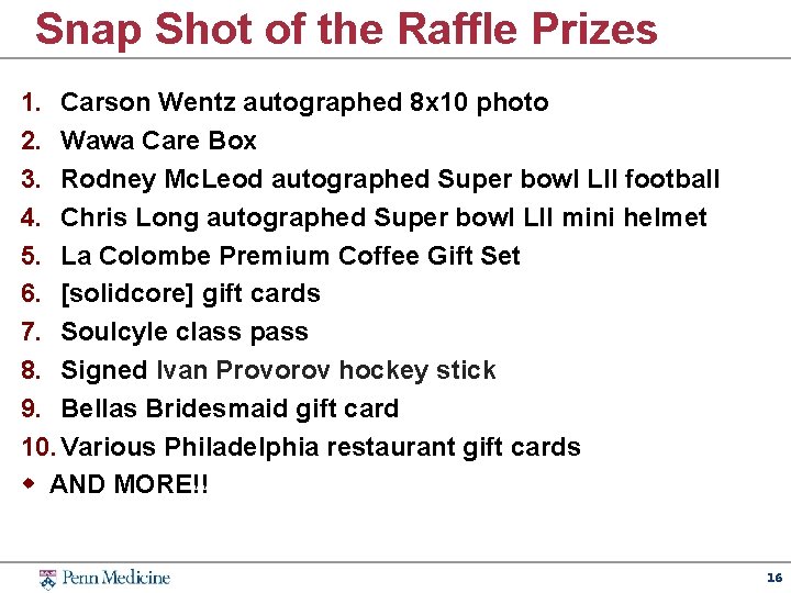 Snap Shot of the Raffle Prizes 1. Carson Wentz autographed 8 x 10 photo