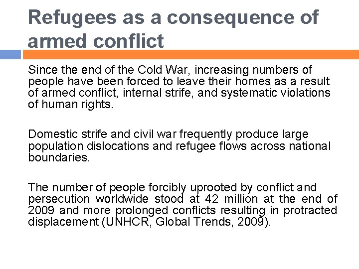 Refugees as a consequence of armed conflict Since the end of the Cold War,