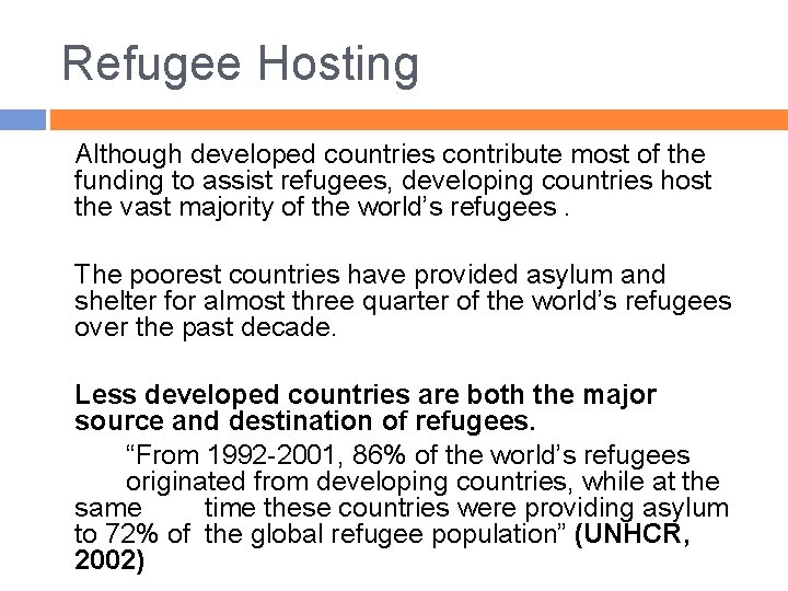 Refugee Hosting Although developed countries contribute most of the funding to assist refugees, developing