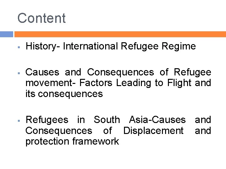 Content § § § History- International Refugee Regime Causes and Consequences of Refugee movement-