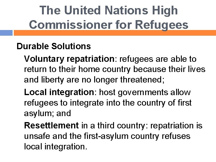 The United Nations High Commissioner for Refugees Durable Solutions Voluntary repatriation: refugees are able