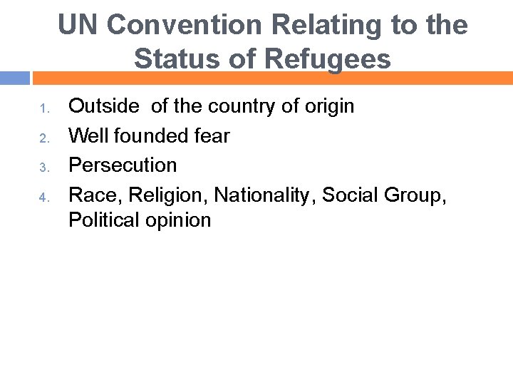 UN Convention Relating to the Status of Refugees 1. 2. 3. 4. Outside of