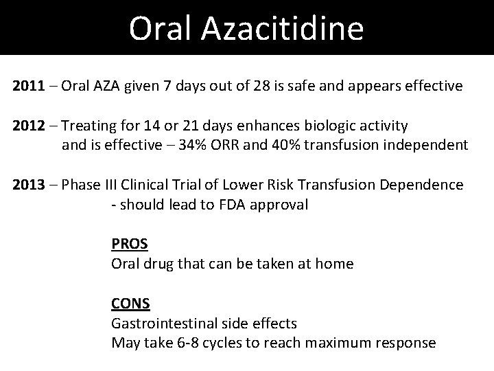 Oral Azacitidine 2011 – Oral AZA given 7 days out of 28 is safe Oral Azacitidine 2011 – Oral AZA given 7 days out of 28 is safe
