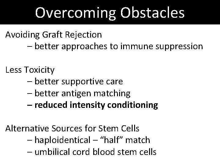 Overcoming Obstacles Avoiding Graft Rejection – better approaches to immune suppression Less Toxicity – Overcoming Obstacles Avoiding Graft Rejection – better approaches to immune suppression Less Toxicity –