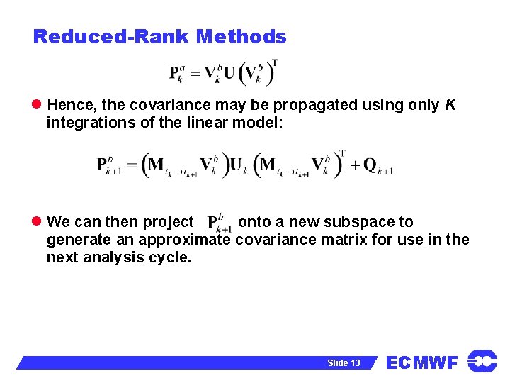 Reduced-Rank Methods l Hence, the covariance may be propagated using only K integrations of