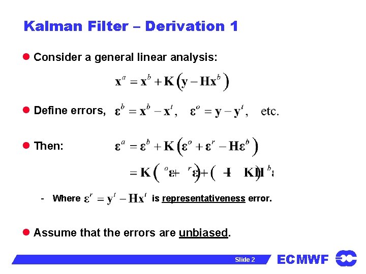 Kalman Filter – Derivation 1 l Consider a general linear analysis: l Define errors,