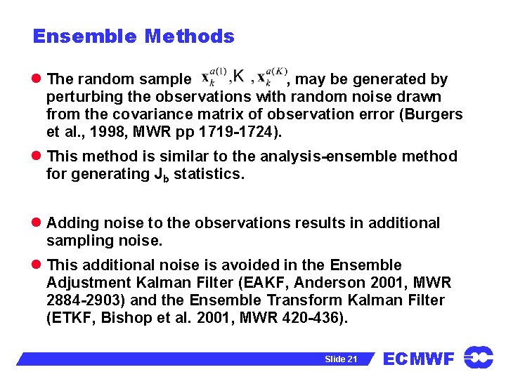 Ensemble Methods l The random sample , may be generated by perturbing the observations