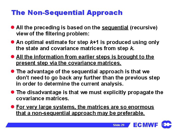The Non-Sequential Approach l All the preceding is based on the sequential (recursive) view