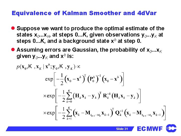 Equivalence of Kalman Smoother and 4 d. Var l Suppose we want to produce