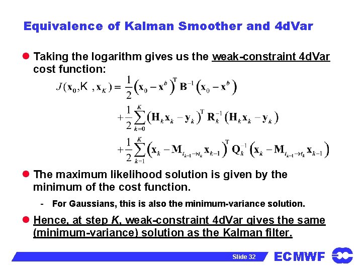 Equivalence of Kalman Smoother and 4 d. Var l Taking the logarithm gives us