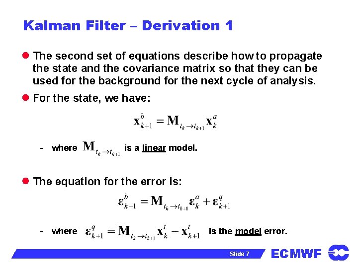 Kalman Filter – Derivation 1 l The second set of equations describe how to