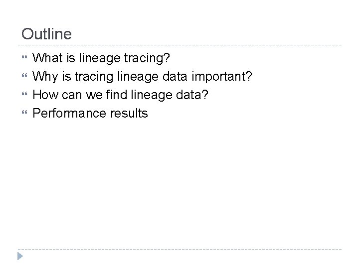 Outline What is lineage tracing? Why is tracing lineage data important? How can we