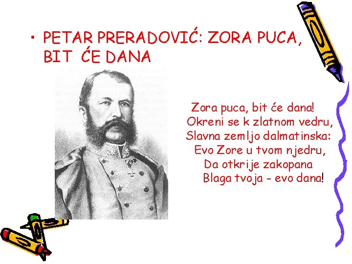  • PETAR PRERADOVIĆ: ZORA PUCA, BIT ĆE DANA Zora puca, bit će dana!