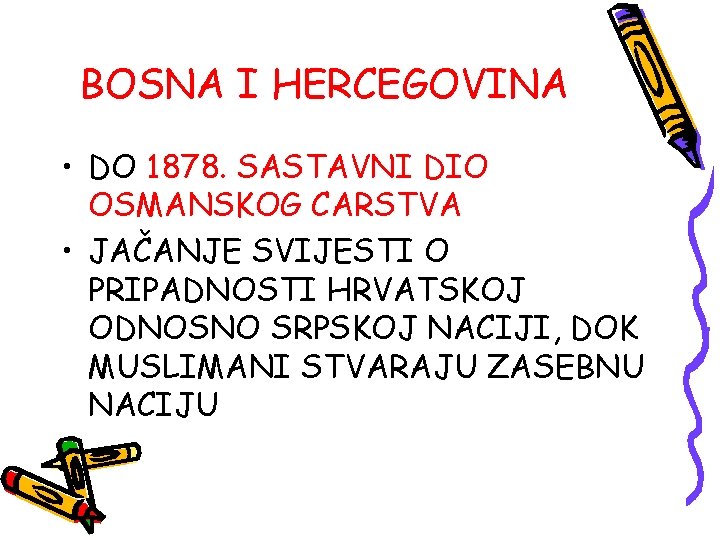 BOSNA I HERCEGOVINA • DO 1878. SASTAVNI DIO OSMANSKOG CARSTVA • JAČANJE SVIJESTI O