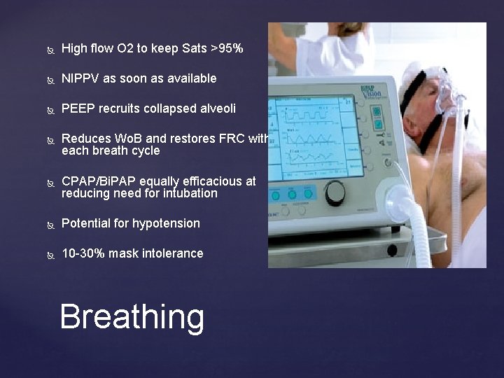  High flow O 2 to keep Sats >95% NIPPV as soon as available