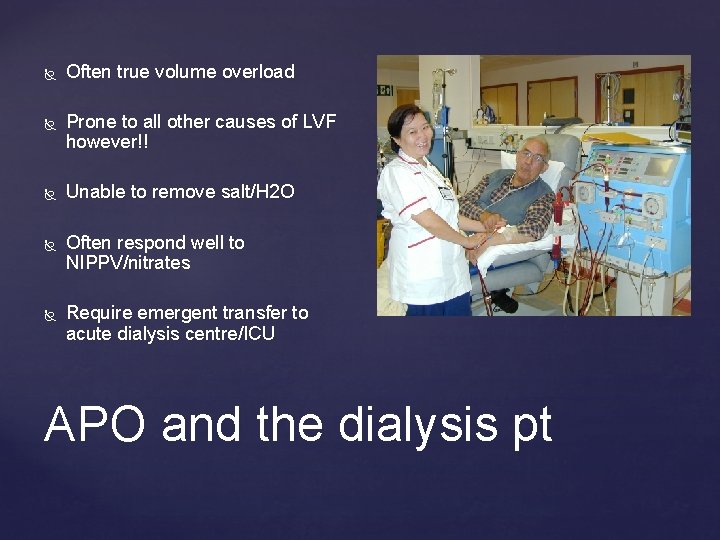  Often true volume overload Prone to all other causes of LVF however!! Unable