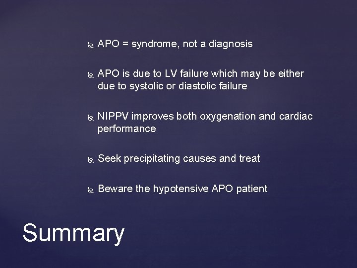  APO = syndrome, not a diagnosis APO is due to LV failure which