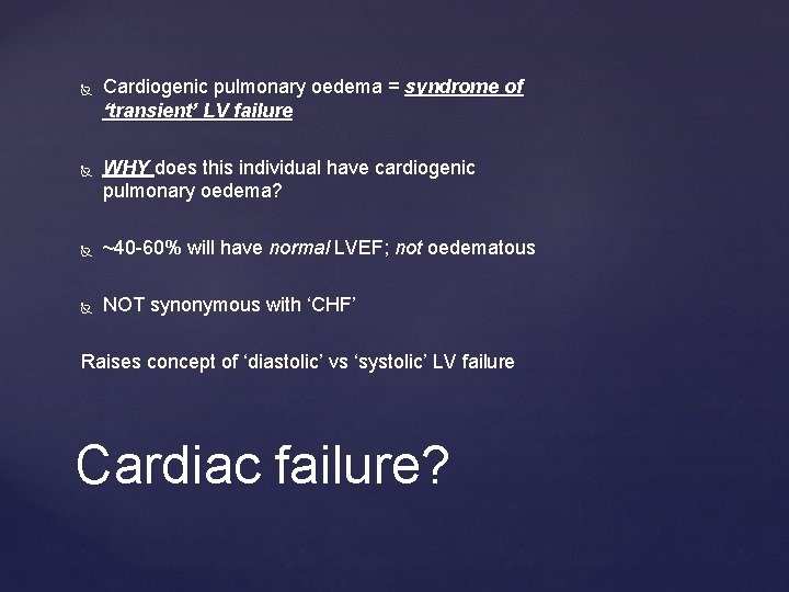  Cardiogenic pulmonary oedema = syndrome of ‘transient’ LV failure WHY does this individual