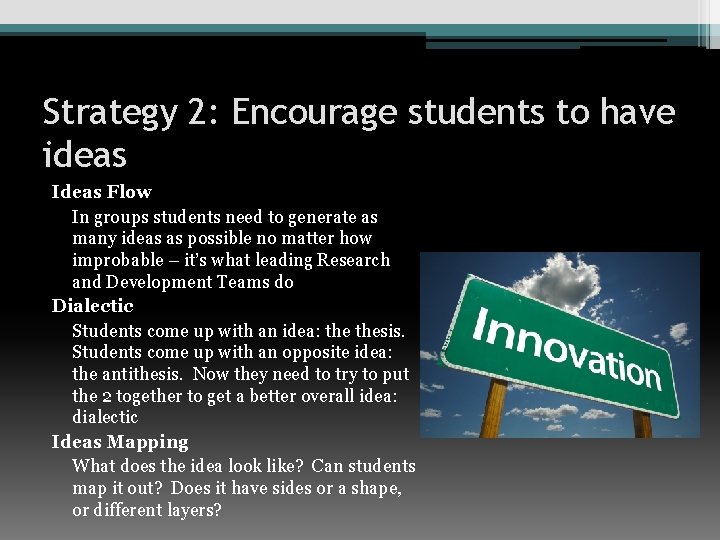 Strategy 2: Encourage students to have ideas Ideas Flow In groups students need to