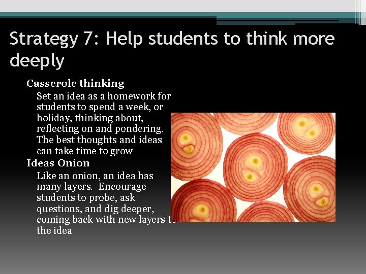 Strategy 7: Help students to think more deeply Casserole thinking Set an idea as