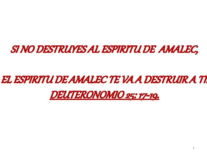 SI NO DESTRUYES AL ESPIRITU DE AMALEC, EL ESPIRITU DE AMALEC TE VA A SI NO DESTRUYES AL ESPIRITU DE AMALEC, EL ESPIRITU DE AMALEC TE VA A
