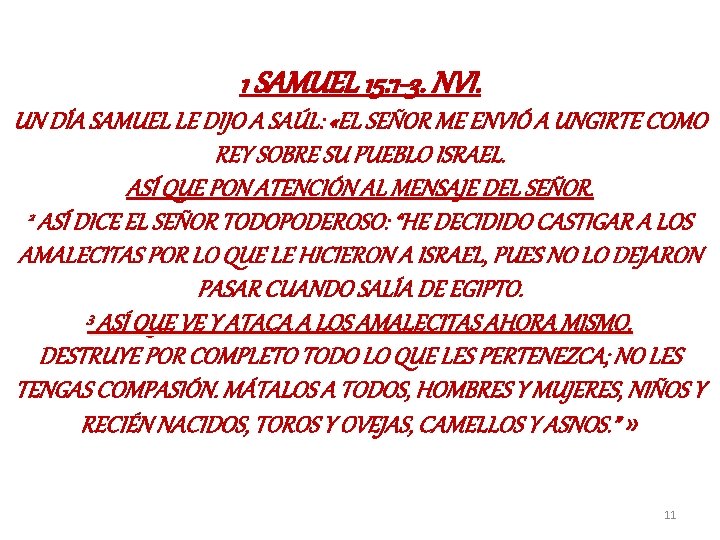 1 SAMUEL 15: 1 -3. NVI. UN DÍA SAMUEL LE DIJO A SAÚL: «EL 1 SAMUEL 15: 1 -3. NVI. UN DÍA SAMUEL LE DIJO A SAÚL: «EL