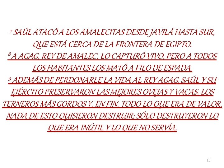 7 SAÚL ATACÓ A LOS AMALECITAS DESDE JAVILÁ HASTA SUR, QUE ESTÁ CERCA DE 7 SAÚL ATACÓ A LOS AMALECITAS DESDE JAVILÁ HASTA SUR, QUE ESTÁ CERCA DE