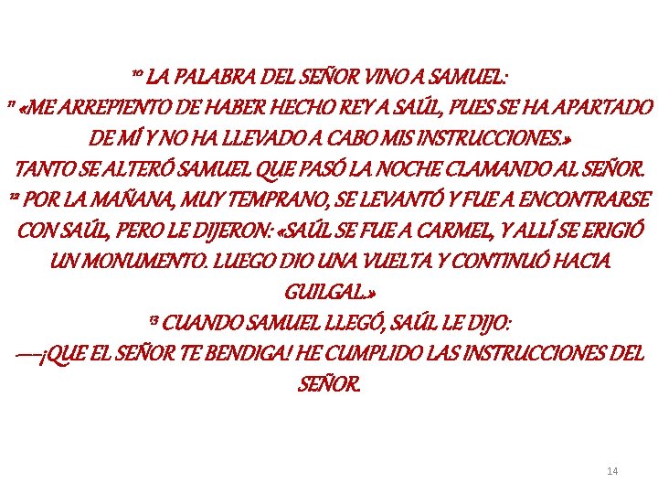 10 LA PALABRA DEL SEÑOR VINO A SAMUEL: 11 «ME ARREPIENTO DE HABER HECHO 10 LA PALABRA DEL SEÑOR VINO A SAMUEL: 11 «ME ARREPIENTO DE HABER HECHO
