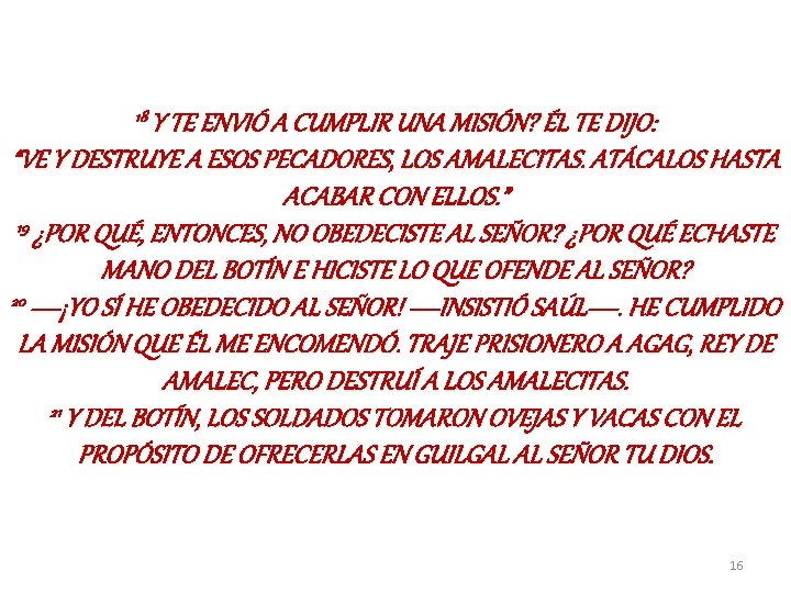 18 Y TE ENVIÓ A CUMPLIR UNA MISIÓN? ÉL TE DIJO: “VE Y DESTRUYE 18 Y TE ENVIÓ A CUMPLIR UNA MISIÓN? ÉL TE DIJO: “VE Y DESTRUYE