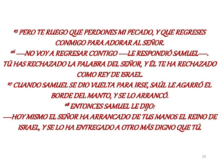 25 PERO TE RUEGO QUE PERDONES MI PECADO, Y QUE REGRESES CONMIGO PARA ADORAR 25 PERO TE RUEGO QUE PERDONES MI PECADO, Y QUE REGRESES CONMIGO PARA ADORAR