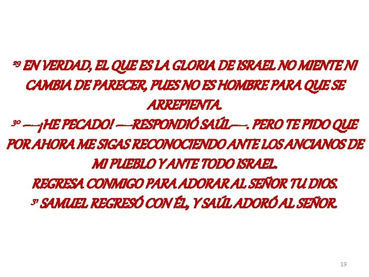 29 EN VERDAD, EL QUE ES LA GLORIA DE ISRAEL NO MIENTE NI CAMBIA 29 EN VERDAD, EL QUE ES LA GLORIA DE ISRAEL NO MIENTE NI CAMBIA