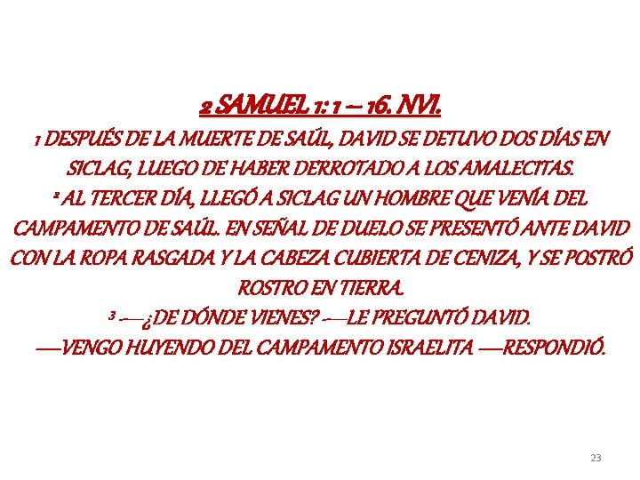 2 SAMUEL 1: 1 – 16. NVI. 1 DESPUÉS DE LA MUERTE DE SAÚL, 2 SAMUEL 1: 1 – 16. NVI. 1 DESPUÉS DE LA MUERTE DE SAÚL,