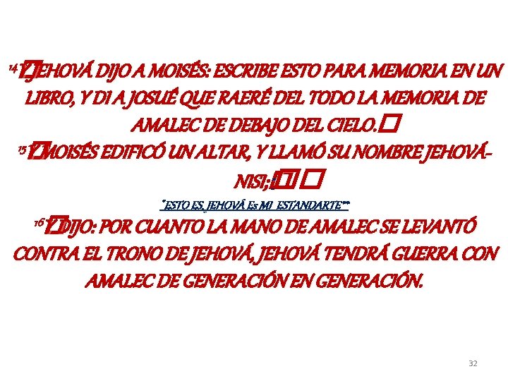14 Y �JEHOVÁ DIJO A MOISÉS: ESCRIBE ESTO PARA MEMORIA EN UN LIBRO, Y 14 Y �JEHOVÁ DIJO A MOISÉS: ESCRIBE ESTO PARA MEMORIA EN UN LIBRO, Y