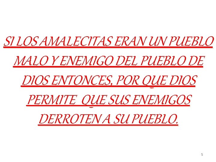 SI LOS AMALECITAS ERAN UN PUEBLO MALO Y ENEMIGO DEL PUEBLO DE DIOS ENTONCES, SI LOS AMALECITAS ERAN UN PUEBLO MALO Y ENEMIGO DEL PUEBLO DE DIOS ENTONCES,