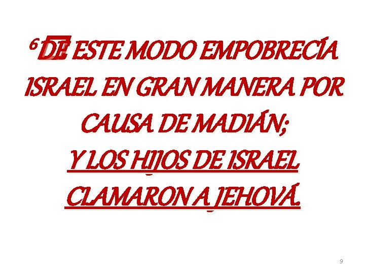 6 DE � DE ESTE MODO EMPOBRECÍA ISRAEL EN GRAN MANERA POR CAUSA DE 6 DE � DE ESTE MODO EMPOBRECÍA ISRAEL EN GRAN MANERA POR CAUSA DE