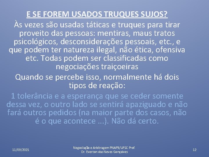E SE FOREM USADOS TRUQUES SUJOS? Às vezes são usadas táticas e truques para E SE FOREM USADOS TRUQUES SUJOS? Às vezes são usadas táticas e truques para
