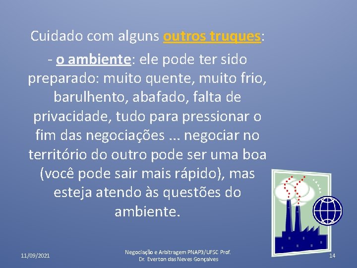 Cuidado com alguns outros truques: o ambiente: ele pode ter sido preparado: muito quente, Cuidado com alguns outros truques: o ambiente: ele pode ter sido preparado: muito quente,