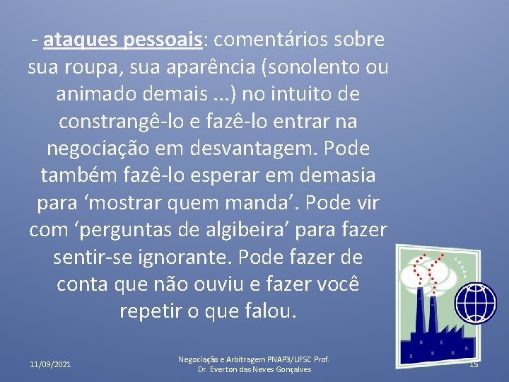 ataques pessoais: comentários sobre sua roupa, sua aparência (sonolento ou animado demais. . ataques pessoais: comentários sobre sua roupa, sua aparência (sonolento ou animado demais. .